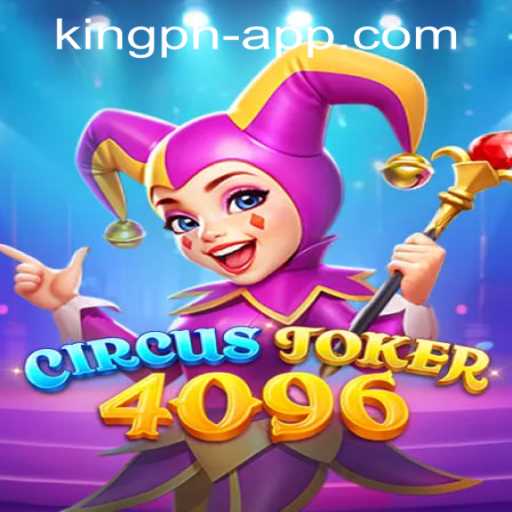 Exploring CircusJoker4096: A Unique Gaming Experience in the King PH Casino App