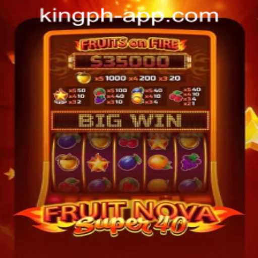 Exploring the Thrills of FruitNovaSuper40 on King PH Casino App