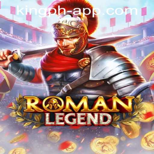 Experience the Thrill of RomanLegend and Dive Into King Ph Casino App